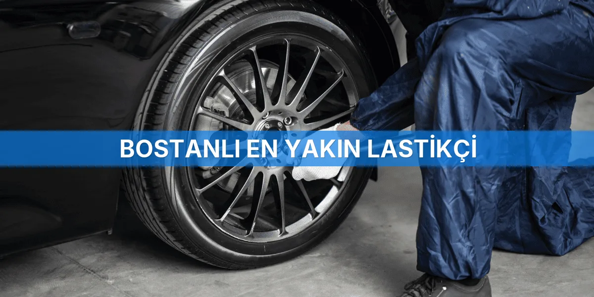 Bostanlı En Yakın Lastikçi